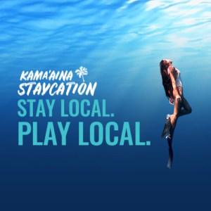 Kama'aina Staycation. Stay Local. Play local